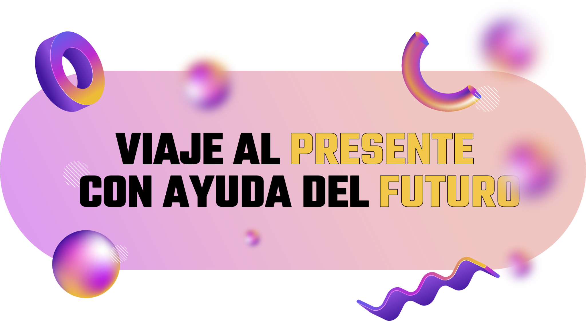 Viaje al presente con ayuda del futuro